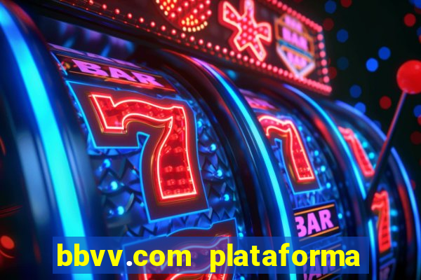 bbvv.com plataforma de jogos